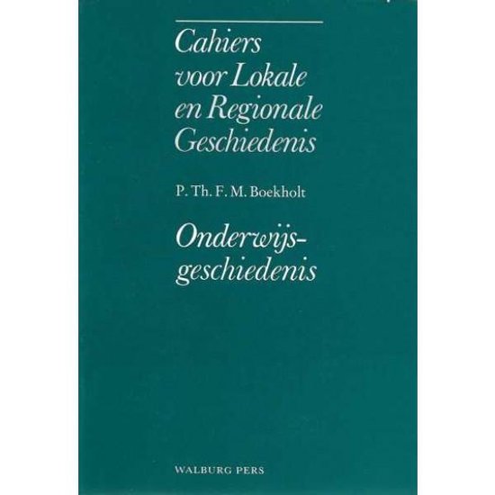 Onderwijsgeschiedenis - P. Th.F.M. Boekholt, F.R.H. Smit