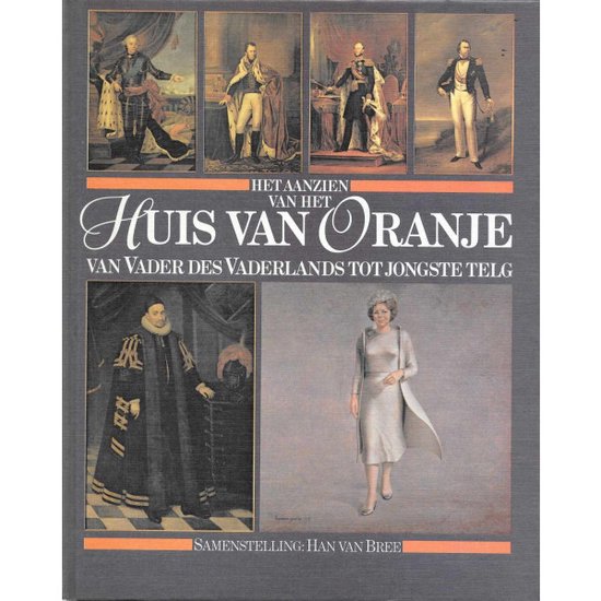 Het aanzien van het Huis van Oranje - Han van Bree