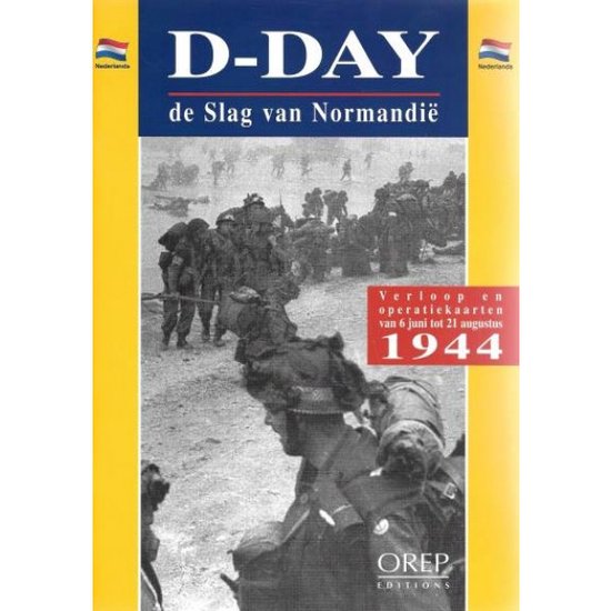 D - Day (verloop en operatiekaarten van 6 juni tot 21 aug. 1944) - Teksten van Kolonel Gérard Legout