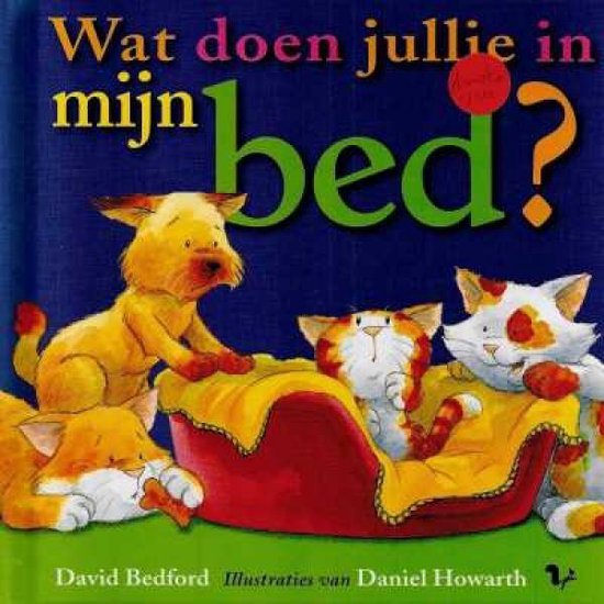 Wat doen jullie in mijn bed? - David Bedford met illustraties van Daniel Howarth