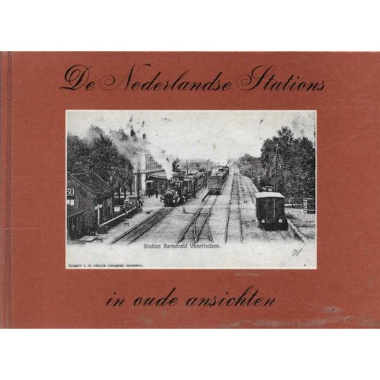 De Nederlandse Stations in oude ansichten - H.G. Hesselink