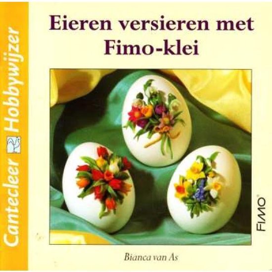 Eieren versieren met Fimo - klei - Bianca van As