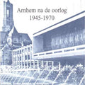 Arnhem na de oorlog 1945 - 1970 - A.P.J. Jeurissen en R.C.M. Wientjes, R.C.M. Wientjes