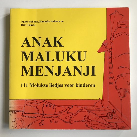 Anak Maluku Menjanji - Agnes Scholte, Hanneke Sulman, Bert Tahitu