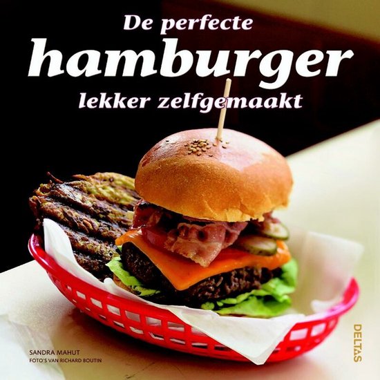De perfecte hamburger lekker zelfgemaakt - Sandra Mahut, Mahut, Sandra