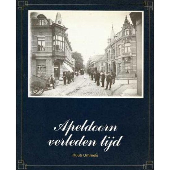 Apeldoorn verleden tijd - Huub Ummels