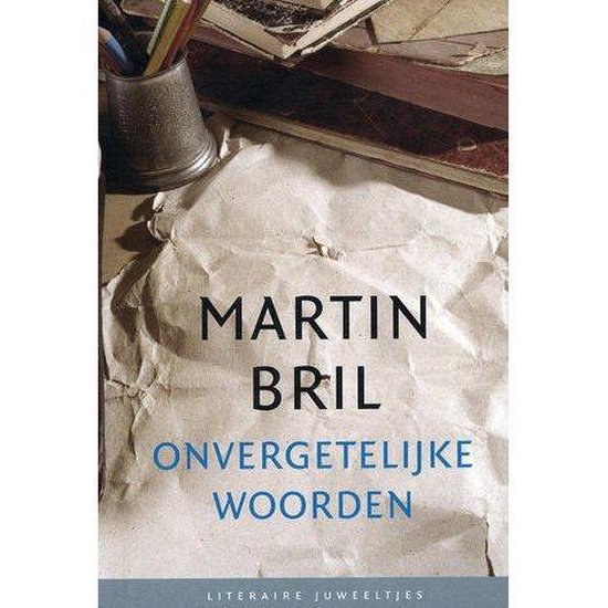 Onvergetelijke woorden - Martin Bril