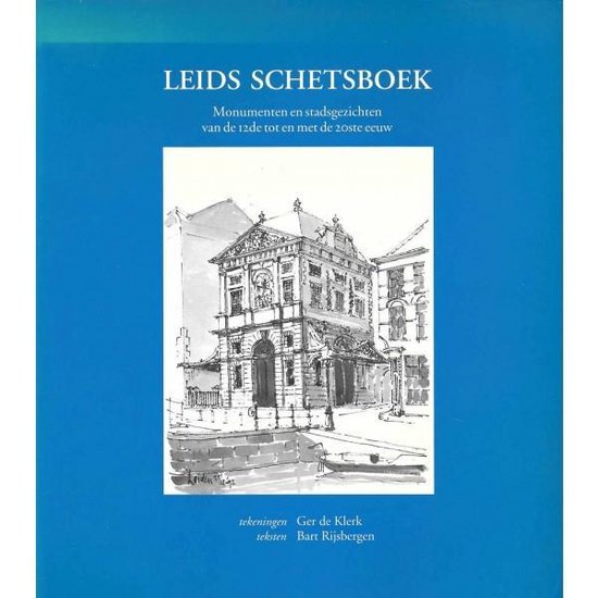 Leids schetsboek - Bart Rijsbergen met tekeningen van Ger de Klerk, G. de Klerk