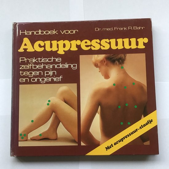 Handboek voor acupressuur - Dr. med. Frank R. Bahr