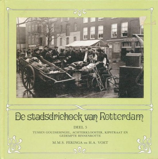 Stadsdriehoek van Rotterdam [deel 5]: tussen Goudsesingel, Achterklooster, Kipstraat en Gedempte Binnenrotte - Voet