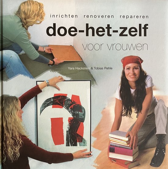 Doe - het - zelf voor vrouwen. Inrichten, renoveren, repareren