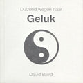 Duizend Wegen Naar Geluk - David Baird