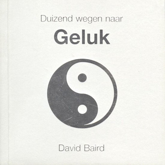 Duizend Wegen Naar Geluk - David Baird