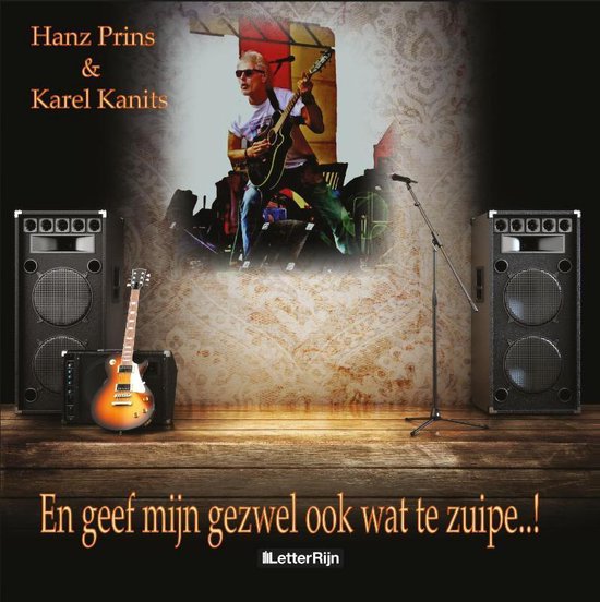 En geef mijn gezwel ook wat te zuipe..! - Hanz Prins, Karel Kanits