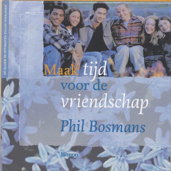 Maak Tijd Voor De Vriendschap - Phil Bosmans