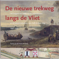 Leidse historische reeks 19 - Nieuwe trekweg langs de Vliet - M. van der Wielen - de Goede, Wielen - de Goede, M. van der