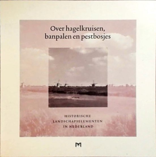 Over hagelkruisen, banpalen en pestbosjes - S. Barends
