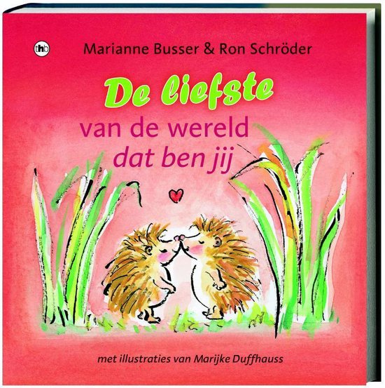 De Liefste Van De Wereld Dat Ben Jij! - Marianne Busser, Ron Schroder
