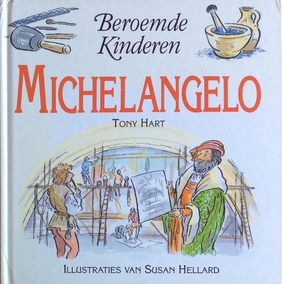Beroemde kinderen - Michelangelo - Tony Hart, Susan Hellard (illustraties)