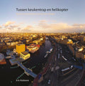 Tussen keukentrap en helikopter - Eric Kieboom