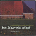 Eerst De Hoeve Dan Het Hart - A. van den Berg