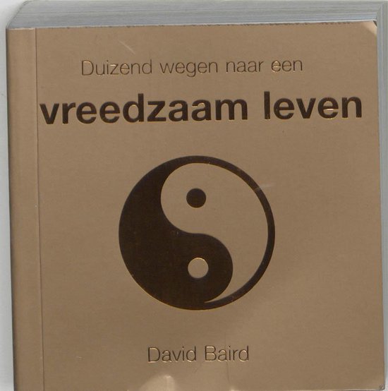 Duizend Wegen Naar Een Vreedzaam Leven - D. Baird