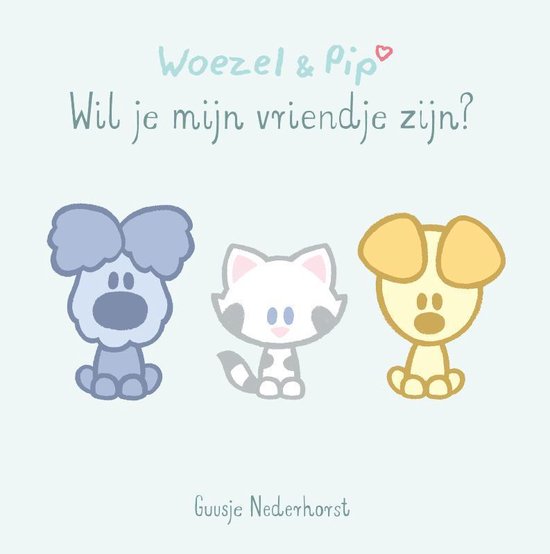 Woezel & Pip - Wil je mijn vriendje zijn? - Guusje Nederhorst