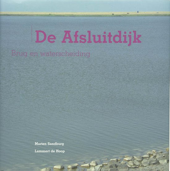 De Afsluitdijk - M. Sandburg, L. de Hoop
