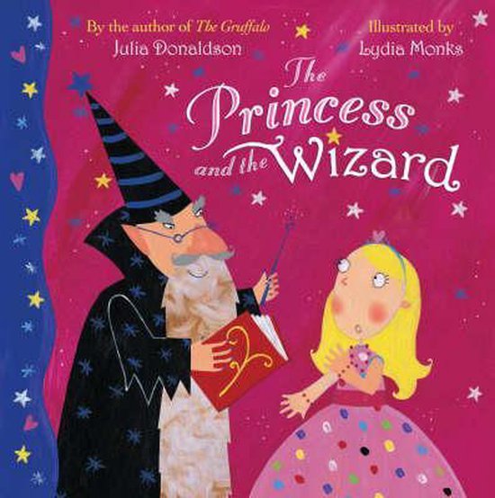 The Princess and the Wizard - Julia Donaldson, Lydia Monks