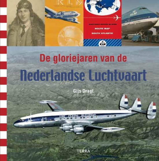 De Gloriejaren Van De Nederlandse Luchtvaart - Gijs Dragt