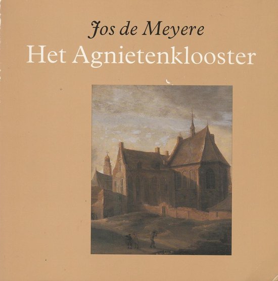 Het Agnietenklooster - Jos De Meyere