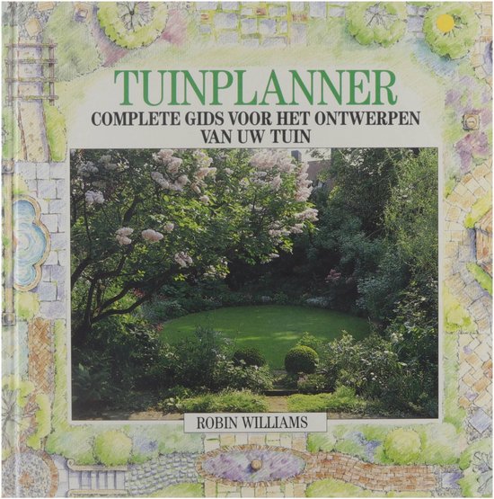 Tuinplanner - complete gids voor het ontwerpen van uw tuin - Robin Williams