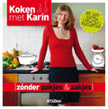 Koken met Karin - Zonder pakjes & zakjes - Karin Luiten