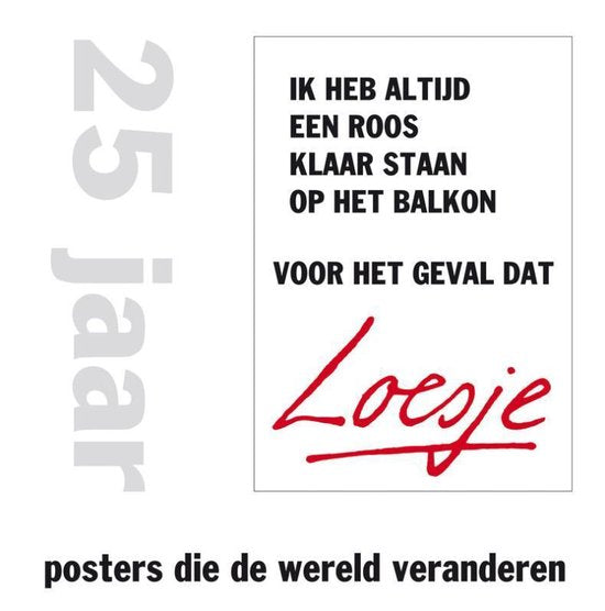 Ik Heb Altijd Een Roos Klaarstaan Op Het Balkon, Voor Het Geval Dat - Loesje