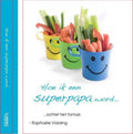 Hoe ik een superpappa word... - Raphaele Vidaling