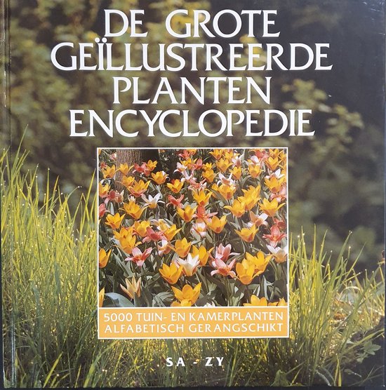 Grote geillustreerde plantenencyclopedie sa - zy - Arjen Mulder