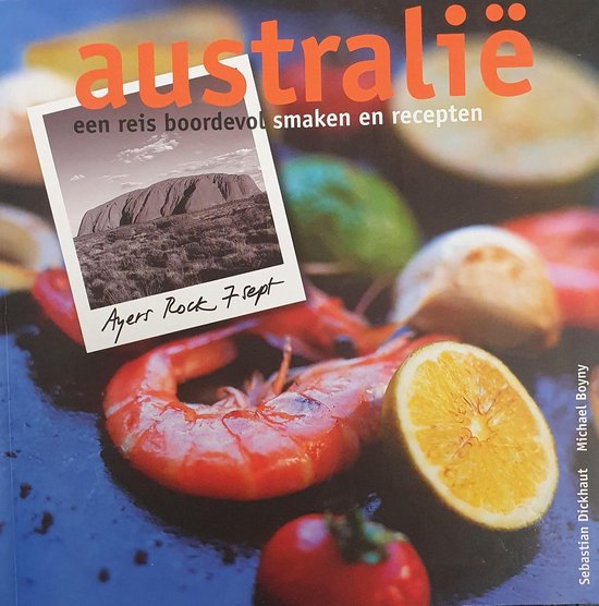 Australië : een reis boordevol smaken en recepten - Sebastian Dickhaut