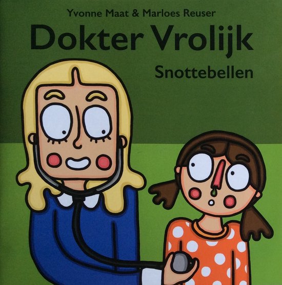 Kinderboekje: Dokter Vrolijk Snottebellen - Yvonne Maat, Marloes Reuser