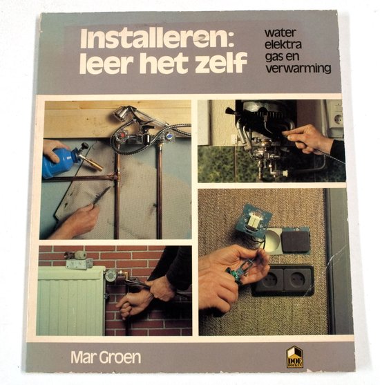 Installeren: leer het zelf - Water elektra gas en verwarming - Mar Groen, Nicoline Nieuwenhuis