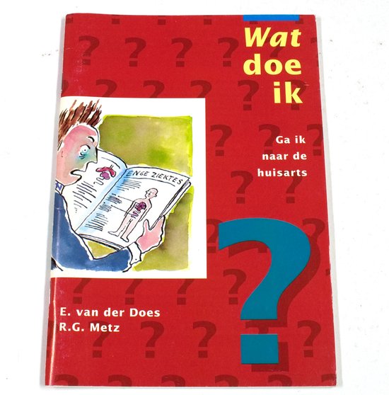 Wat doe ik ga ik naar de huisarts - Does, R.G. Metz