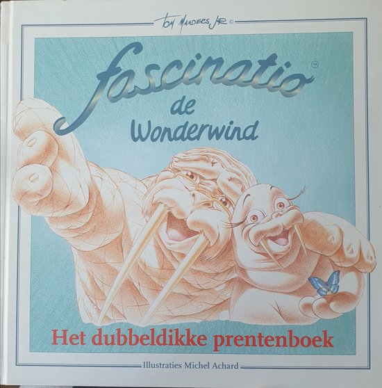 Fascinatio de wonderwind, het dubbeldikke prentenboek - T. Manders, Michel Achard