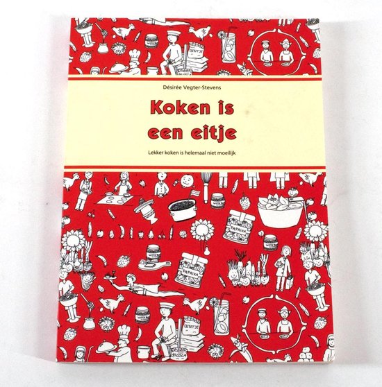 Koken is een eitje - Désirée Vegter - Stevens
