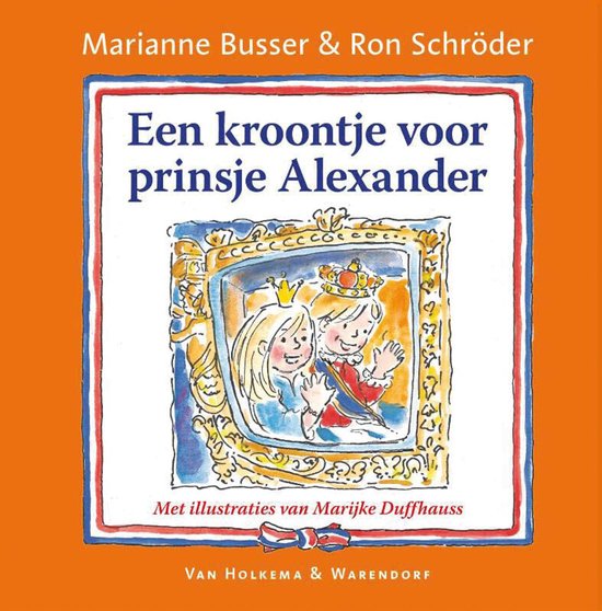 Een kroontje voor prinsje Alexander - Marianne Busser, Ron Schroder