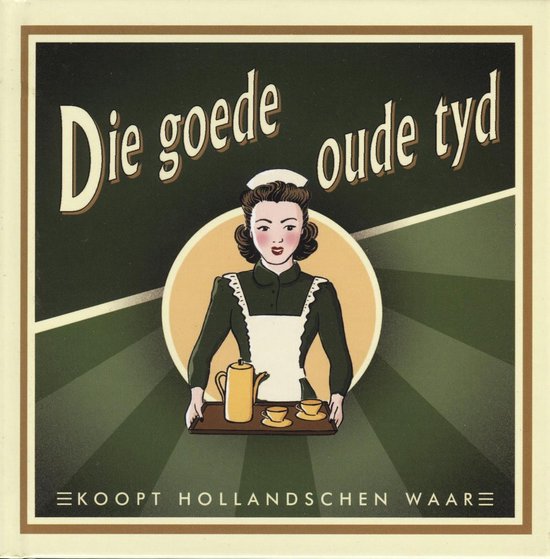 Die goede oude tyd (groene editie) - F. van Arkel, Malte Evers