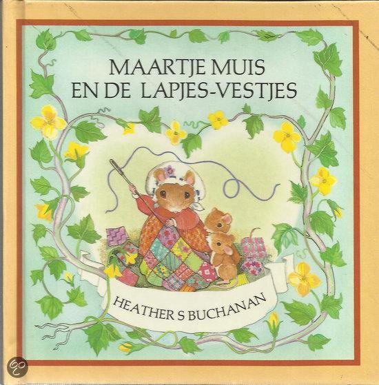 Muizenland. maartje muis en de lapjesvestjes - Heather Buchanan