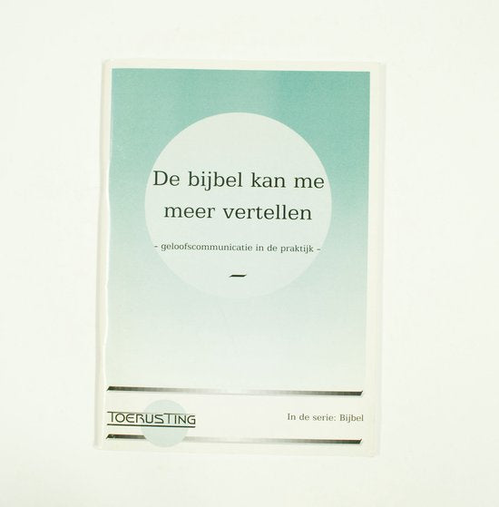 De bijbel kan me meer vertellen : geloofscommunicatie in de praktijk