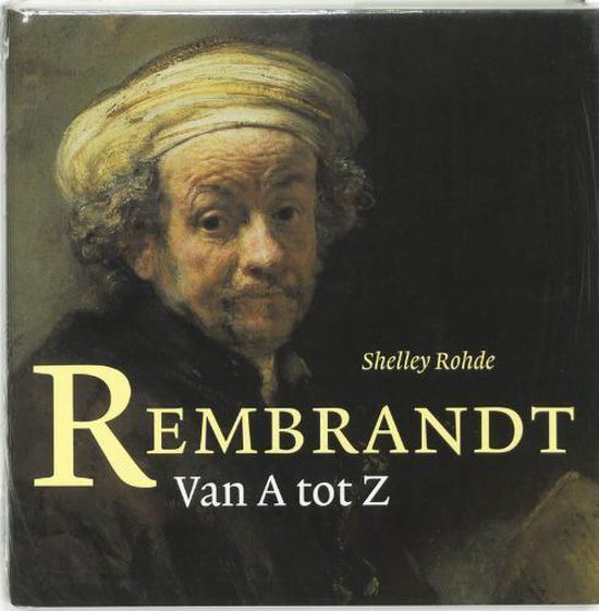 Rembrandt Van a Tot Z - Shelley Rohde