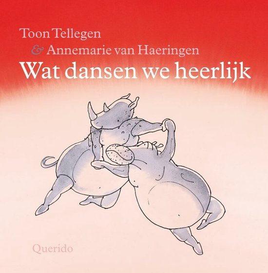 Wat Dansen We Heerlijk - Toon Tellegen, Annemarie van Haeringen