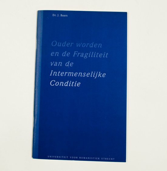 Ouder worden en de fragiliteit van de intermenselijke conditie - J. Baars