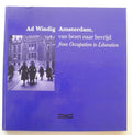Amsterdam, van bezet naar bevrijd Amsterdam, from occupation to liberation - Windig A.